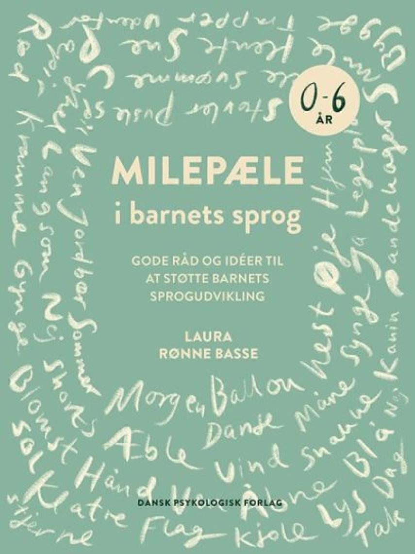 Laura Rønne Basse: Milepæle i barnets sprog : gode råd og idéer til at støtte barnets sprogudvikling