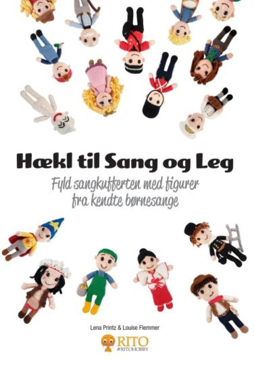 Lena Printz, Louise Flemmer: Hækl til sang og leg : fyld sangkufferten med figurer fra kendte børnesange